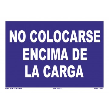 Señal: No colocarse encima de la carga