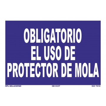 Señal: Obligatorio el uso de protector de mola