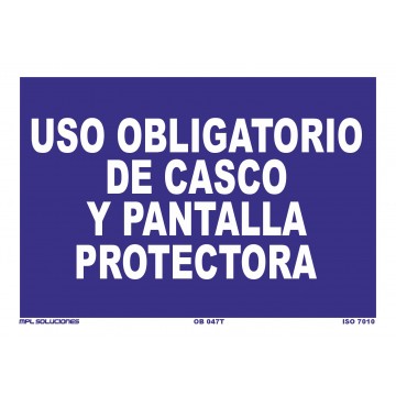 Señal: Uso obligatorio de casco y pantalla protectora